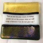 fused-glass-dont-become-weary-quote